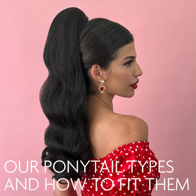 Our ponytail types and how to fit them